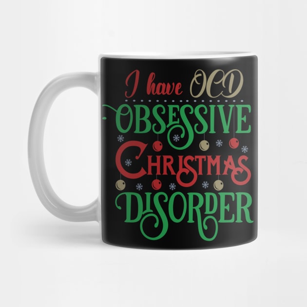 I Have OCD Obsessive Christmas by holidaystore